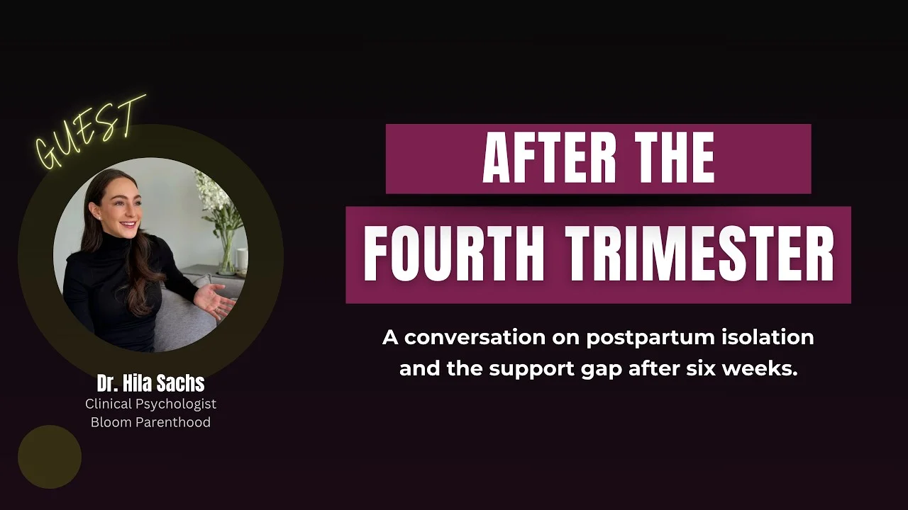 After the Fourth Trimester: When the Village Leaves — with Dr. Hila Sachs
